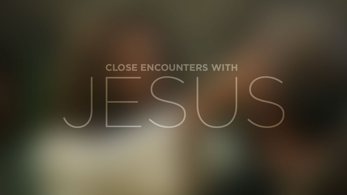 Close Encounters With Jesus